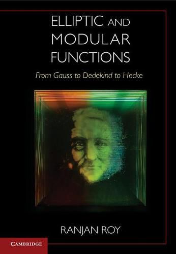 Cover image for Elliptic and Modular Functions from Gauss to Dedekind to Hecke