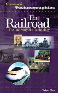 Cover image for The Railroad: The Life Story of a Technology