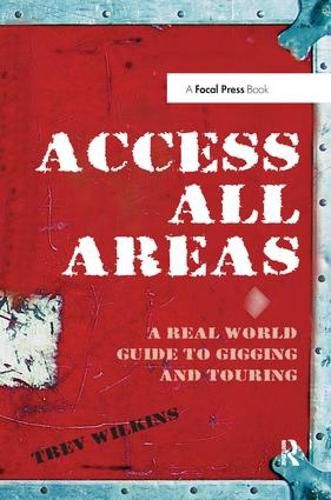 Cover image for Access All Areas: A Real World Guide to Gigging and Touring