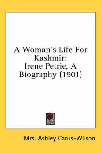 Cover image for A Woman's Life for Kashmir: Irene Petrie, a Biography (1901)