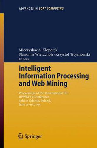 Cover image for Intelligent Information Processing and Web Mining: Proceedings of the International IIS: IIPWM05 Conference held in Gdansk, Poland, June 13-16, 2005