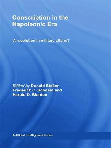 Cover image for Conscription in the Napoleonic Era: A Revolution in Military Affairs?