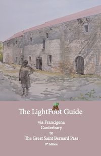 Cover image for Lightfoot Guide to the Via Francigena Canterbury to The Great Saint Bernard Pass Edition 9