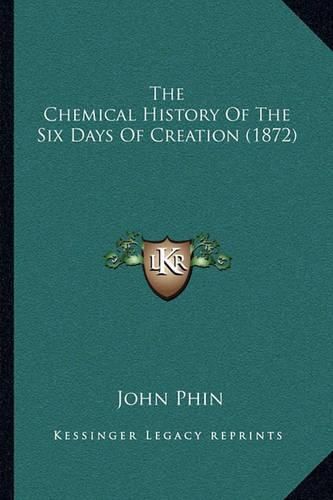 The Chemical History of the Six Days of Creation (1872)