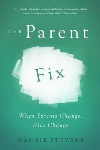 Cover image for The Parent Fix: When Parents Change . . . Kids Change