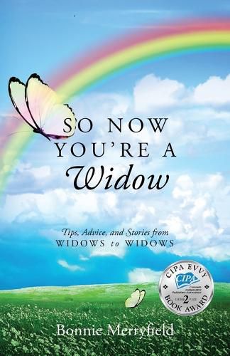 Cover image for So Now You're a Widow: Tips, Advice, and Stories from Widows to Widows