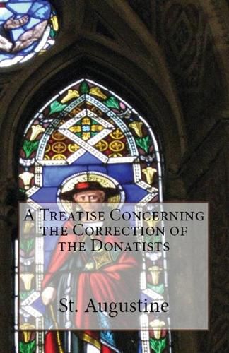 Cover image for A Treatise Concerning the Correction of the Donatists