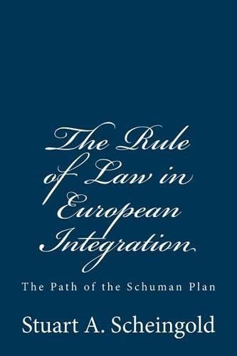 Cover image for The Rule of Law in European Integration: The Path of the Schuman Plan