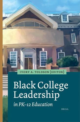 Cover image for Black College Leadership in PK-12 Education