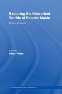 Cover image for Exploring the Networked Worlds of Popular Music: Milieux Cultures