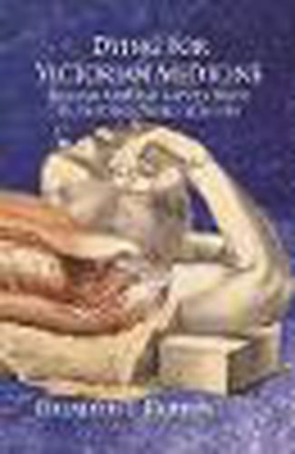 Cover image for Dying for Victorian Medicine: English Anatomy and its Trade in the Dead Poor, c.1834 - 1929