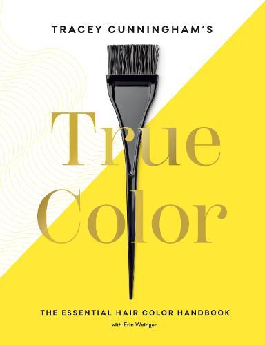 Cover image for Tracey Cunningham's True Color: The Essential Hair Color Handbook