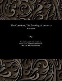 Cover image for The Corsair: Or, the Founding of the Sea: A Romance
