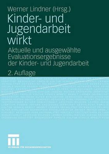 Cover image for Kinder- Und Jugendarbeit Wirkt: Aktuelle Und Ausgewahlte Evaluationsergebnisse Der Kinder- Und Jugendarbeit