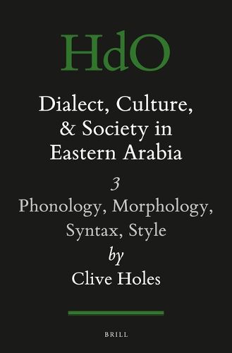 Cover image for Dialect, Culture, and Society in Eastern Arabia, Volume 3: Phonology, Morphology, Syntax, Style