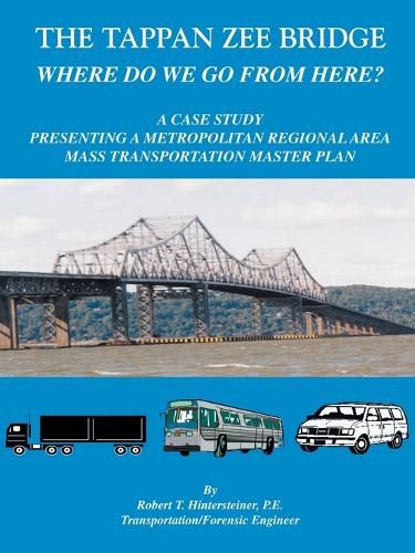 Cover image for The Tappan Zee Bridge: Where Do We Go from Here?