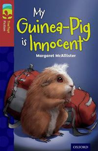 Cover image for Oxford Reading Tree TreeTops Fiction: Level 15 More Pack A: My Guinea-Pig Is Innocent