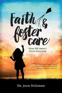 Cover image for Faith & Foster Care: How We Impact God's Kingdom