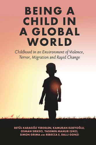 Cover image for Being a Child in a Global World: Childhood in an Environment of Violence, Terror, Migration and Rapid Change