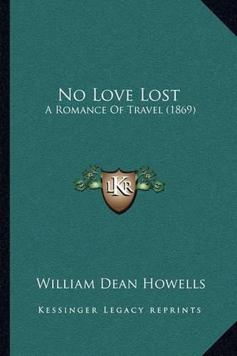 Cover image for No Love Lost: A Romance of Travel (1869)