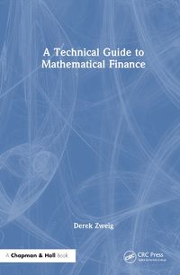 Cover image for A Technical Guide to Mathematical Finance