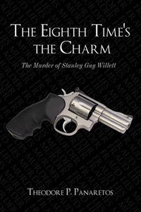 Cover image for The Eighth Time's the Charm: The Murder of Stanley Guy Willetts