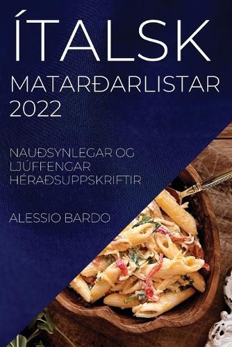Cover image for Italsk Matardarlistar 2022 Bardo: Naudsynlegar Og Ljuffengar Heradsuppskriftir