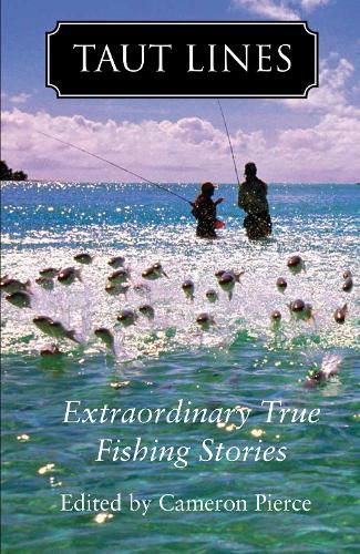 Cover image for Taut Lines: Extraordinary True Fishing Stories