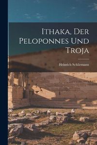 Cover image for Ithaka, der Peloponnes und Troja