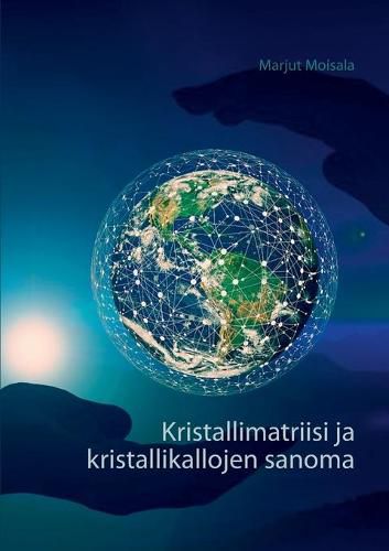 Cover image for Kristallimatriisi ja kristallikallojen sanoma