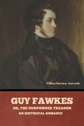 Cover image for Guy Fawkes; or, The Gunpowder Treason