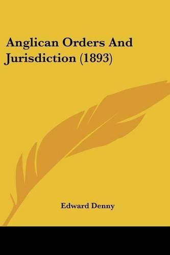 Anglican Orders and Jurisdiction (1893)