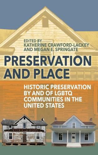 Cover image for Preservation and Place: Historic Preservation by and of LGBTQ Communities in the United States