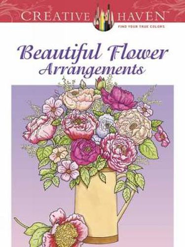 Cover image for Creative Haven Beautiful Flower Arrangements Coloring Book