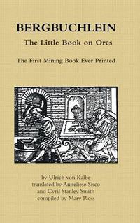 Cover image for Bergbuchlein, the Little Book on Ores: The First Mining Book Ever Printed