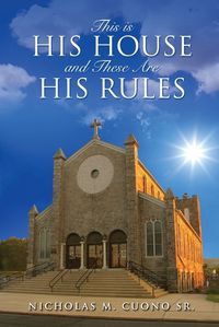 Cover image for This is His House and These Are His Rules