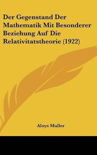 Der Gegenstand Der Mathematik Mit Besonderer Beziehung Auf Die Relativitatstheorie (1922)