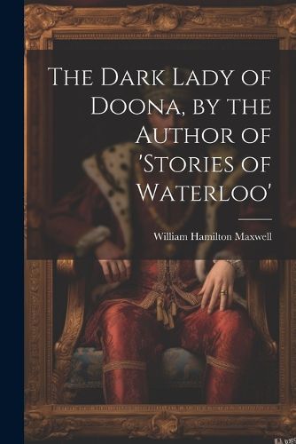 The Dark Lady of Doona, by the Author of 'stories of Waterloo'