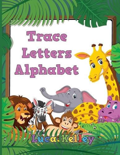 Cover image for Trace Letters Alphabet: Letter Tracing Books for Preschoolers, Toddlers, Ages 3-7, Coloring and tracing book, Handwriting Workbook, ABC writing practice books