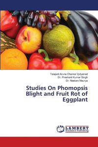 Cover image for Studies On Phomopsis Blight and Fruit Rot of Eggplant