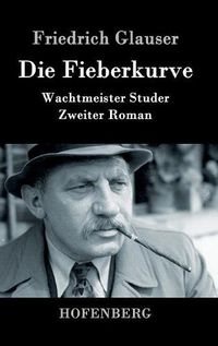 Cover image for Die Fieberkurve: Wachtmeister Studer Zweiter Roman