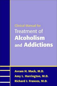 Cover image for Clinical Manual for Treatment of Alcoholism and Addictions
