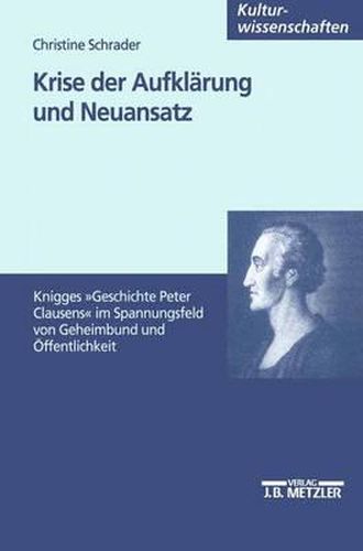 Cover image for Krise der Aufklarung und Neuansatz: Knigges Roman  Geschichte Peter Clausens  im Spannungsfeld zwischen Geheimbund und OEffentlichkeit