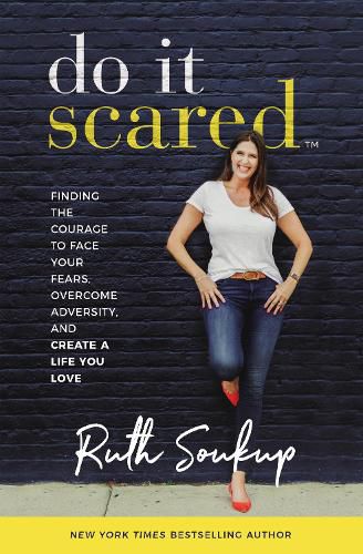 Cover image for Do It Scared: Finding the Courage to Face Your Fears, Overcome Adversity, and Create a Life You Love