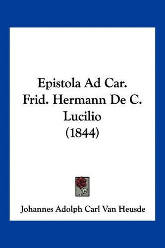 Cover image for Epistola Ad Car. Frid. Hermann de C. Lucilio (1844)