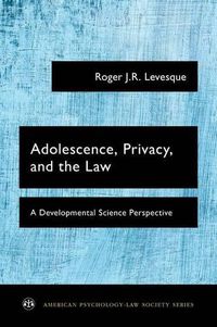 Cover image for Adolescence, Privacy, and the Law: A Developmental Science Perspective