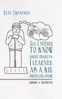 Cover image for All I Needed to Know About Projects, I Learned as a Kid Shoveling Snow: Earning a Motorcycle