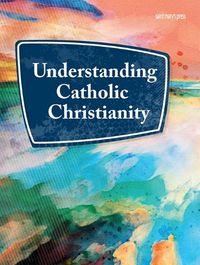 Cover image for Understanding Catholic Christianity