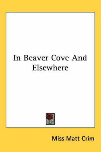 Cover image for In Beaver Cove and Elsewhere