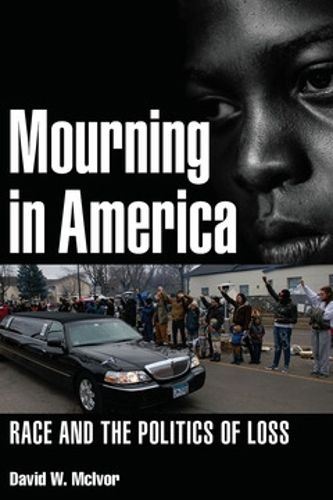 Cover image for Mourning in America: Race and the Politics of Loss